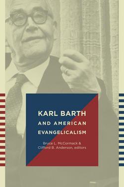 Karl Barth and American Evangelicalism|Bruce L. McCormack
