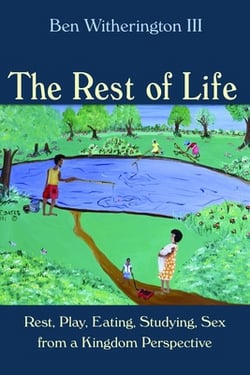 The Rest of Life|Ben Witherington