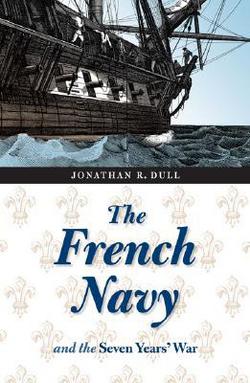 The French Navy and the Seven Years' War|Jonathan R. Dull