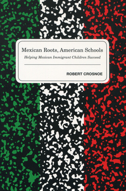 Mexican Roots, American Schools|Robert Crosnoe