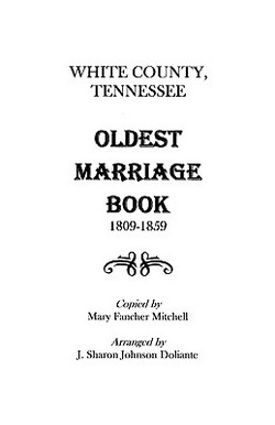 White County, Tennessee Oldest Marriage Book, 1809-1859|Mary F. Mitchell