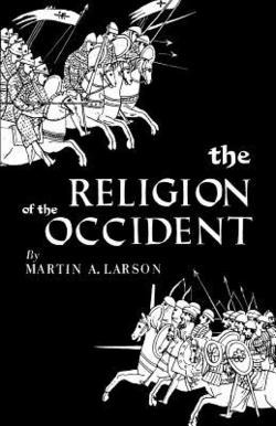 The Religion of the Occident|Martin A. Larson