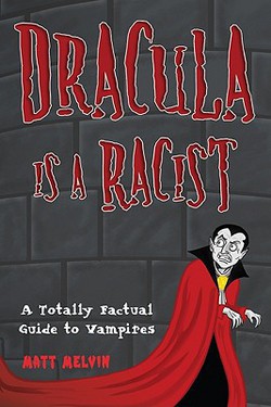 Dracula Is A Racist|Matt Melvin