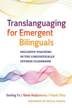 Translanguaging for Emergent Bilinguals|Danling Fu