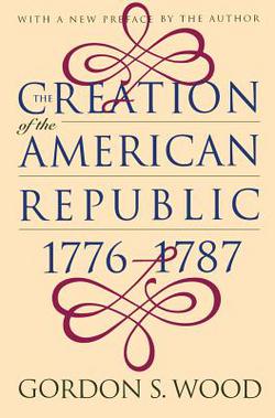 Creation of the American Republic, 1776-1787|Gordon S. Wood