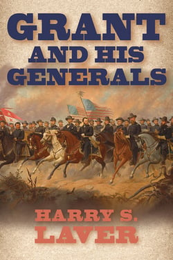Grant and His Generals|Harry S. Laver