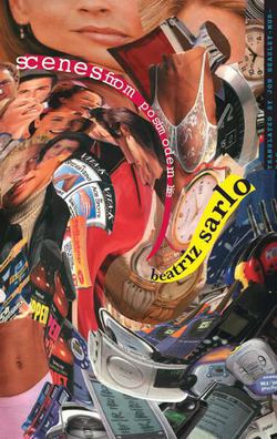Scenes from Postmodern Life|Beatriz Sarlo