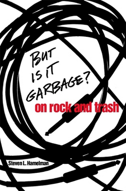 But Is It Garbage?|Steven L. Hamelman