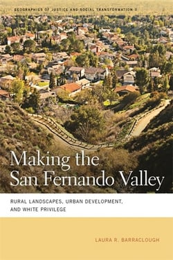 Making the San Fernando Valley|Laura R. Barraclough