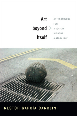 Art beyond Itself|Néstor García Canclini