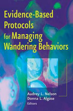 Evidence-Based Protocols for Managing Wandering Behaviors|Audrey L. Nelson