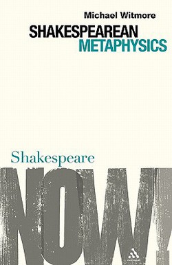 Shakespearean Metaphysics|Michael Witmore