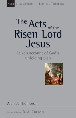 The Acts of the Risen Lord Jesus|Alan J. Thompson