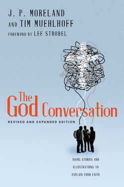 The God Conversation|J. P. Moreland
