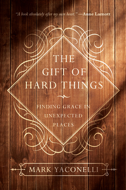 The Gift of Hard Things|Mark Yaconelli