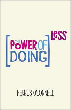 The Power of Doing Less|Fergus O'Connell