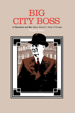 Big City Boss in Depression and War|Roger Biles