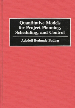 Quantitative Models for Project Planning, Scheduling, and Control|Adedeji Bodunde Badiru