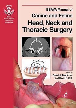 BSAVA Manual of Canine and Feline Head, Neck and Thoracic Surgery|Daniel J. Brockman