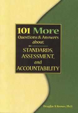 101 More Questions and Answers about Standards, Assessment, and Accountability|Douglas B. Reeves