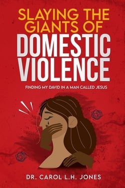Slaying the Giants of Domestic Violence|Carol L. H. Jones