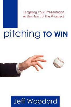 Pitching to Win|Jeff Woodard