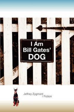 I Am Bill Gates' Dog|Jeffrey Zygmont