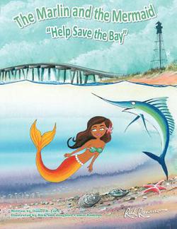 The Marlin and The Mermaid Help save the Bay|Daniel R. Ford