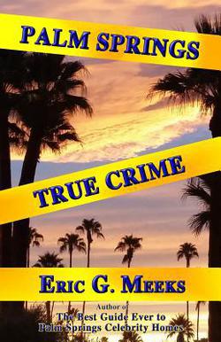 Palm Springs True Crime|Eri G. Meeks