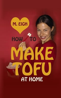 How to Make Tofu at Home|M. Eigh