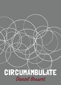 Circumambulate|Daniel Bossert