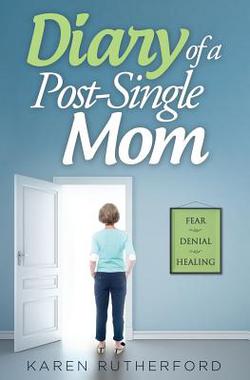 Diary of a Post-Single Mom|Karen Rutherford