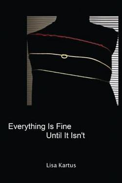 Everything Is Fine Until It Isn't|Lisa Kartus