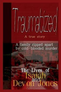 Traumatized - The Lives of Isaiah Jones and Devon Jones|Devon Jones
