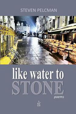 like water to STONE|Steven Pelcman