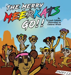 The Merry MEERKATS Go!!|Ty A. Loyd-Calhoun