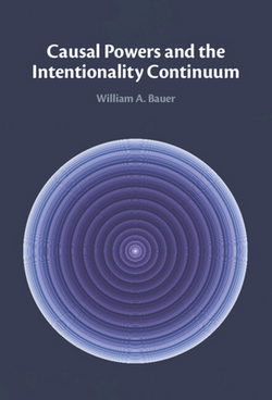 Causal Powers and the Intentionality Continuum|William A. Bauer