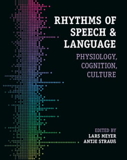 Rhythms of Speech and Language|Lars Meyer