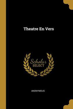 Theatre En Vers|Anonymous