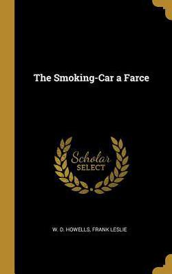 The Smoking-Car a Farce|W. D. Howells