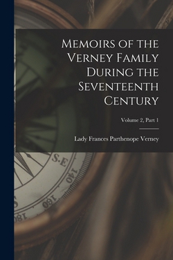 Memoirs of the Verney Family During the Seventeenth Century|Frances Parthenope Lady Verney