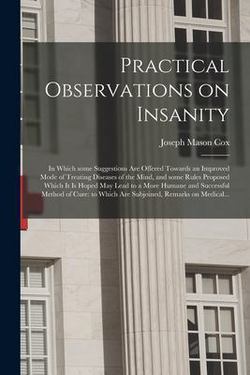 Practical Observations on Insanity|Joseph Mason 1762-1822 Cox