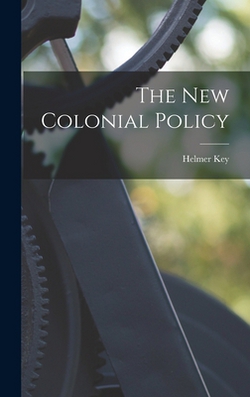 The New Colonial Policy|Helmer 1864-1939 Key