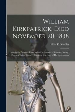 William Kirkpatrick, Died November 20, 1838|Ellen K. (Ellen Kirkpatrick) Korbitz