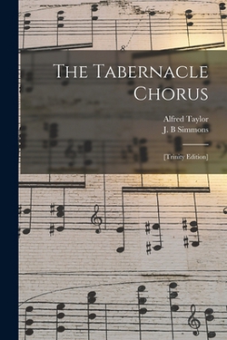 The Tabernacle Chorus|Alfred 1831-1899 Taylor