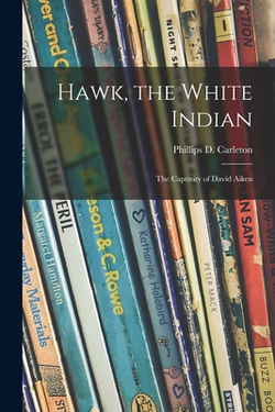 Hawk, the White Indian|Phillips D. 1898- Carleton