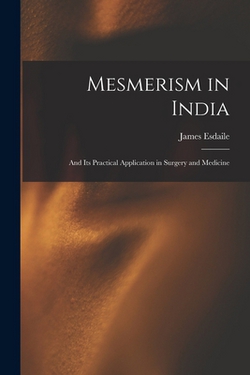 Mesmerism in India|James 1808-1859 Esdaile