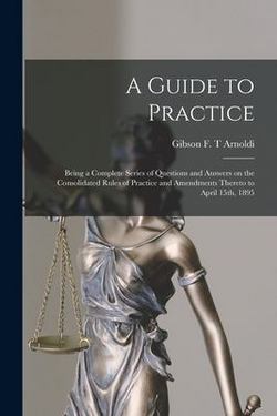 A Guide to Practice [microform]|Gibson F. T. Arnoldi