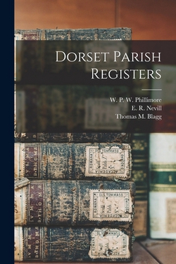 Dorset Parish Registers|W. P. W. (William Phillim Phillimore