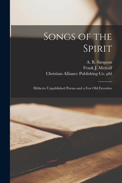 Songs of the Spirit|A. B. (Albert B. ). Simpson